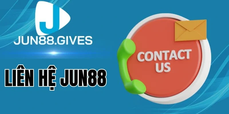 Các vấn đề liên hệ Jun88 nhận phản hồi