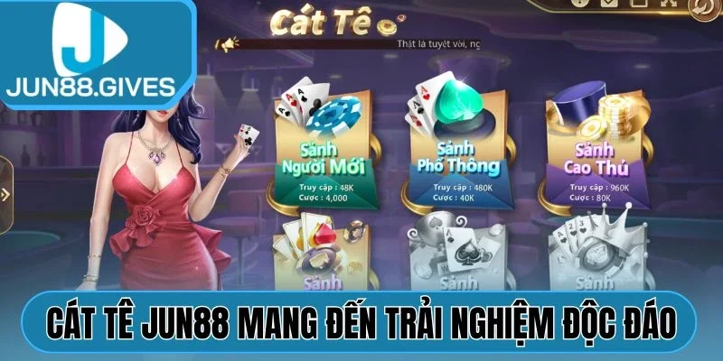Cát Tê Jun88 mang đến trải nghiệm độc đáo
