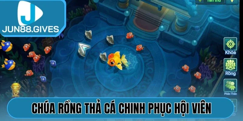 Chúa Rồng Thả Cá thành công chinh phục hội viên