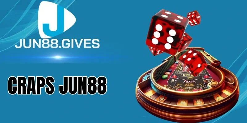 Giai đoạn chơi Craps Jun88