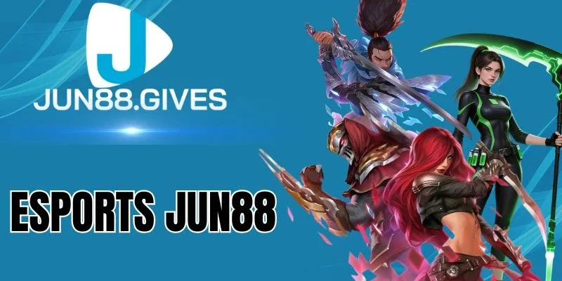 Hệ thống kèo cược Esports Jun88