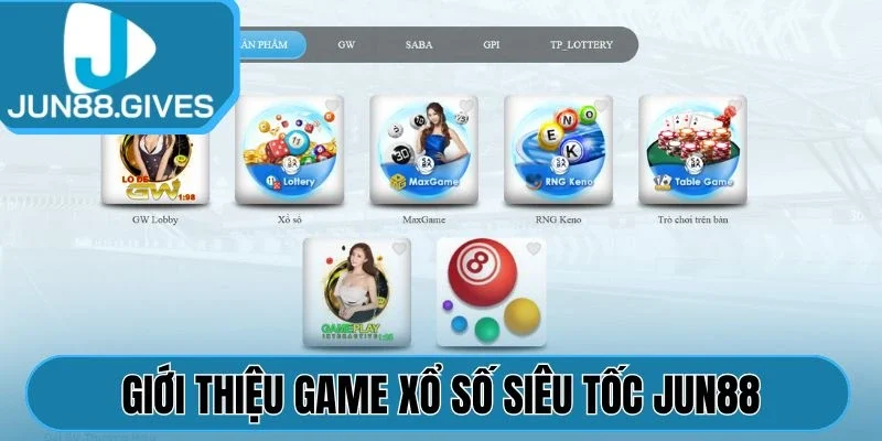 Giới thiệu game xổ số siêu tốc Jun88