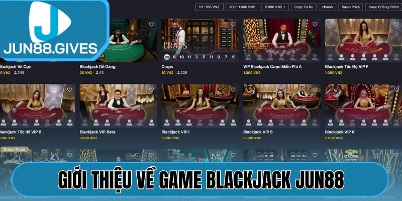 Giới thiệu về game Blackjack Jun88