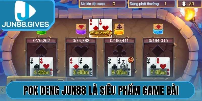Pok Deng Jun88 là siêu phẩm của mục game bài