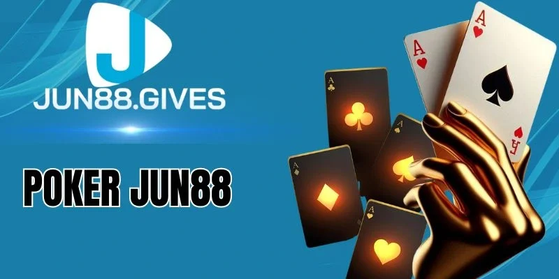 Tỷ lệ trả thưởng poker Jun88 cực lớn
