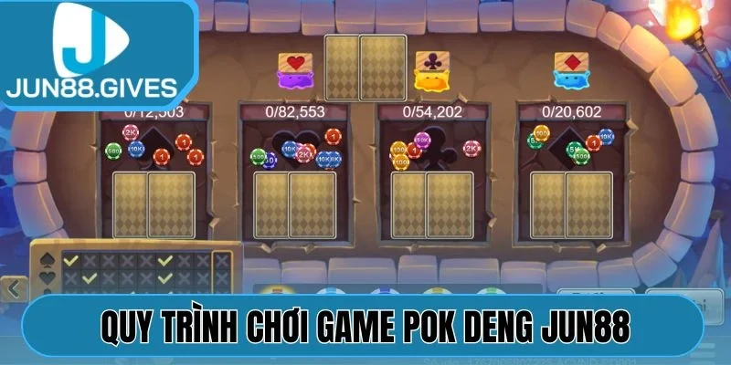 Quy trình chơi game Pok Deng Jun88