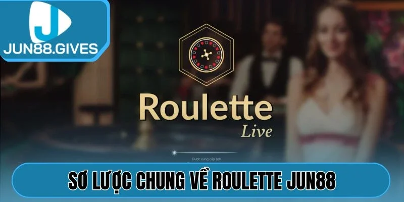 Sơ lược chung về Roulette Jun88