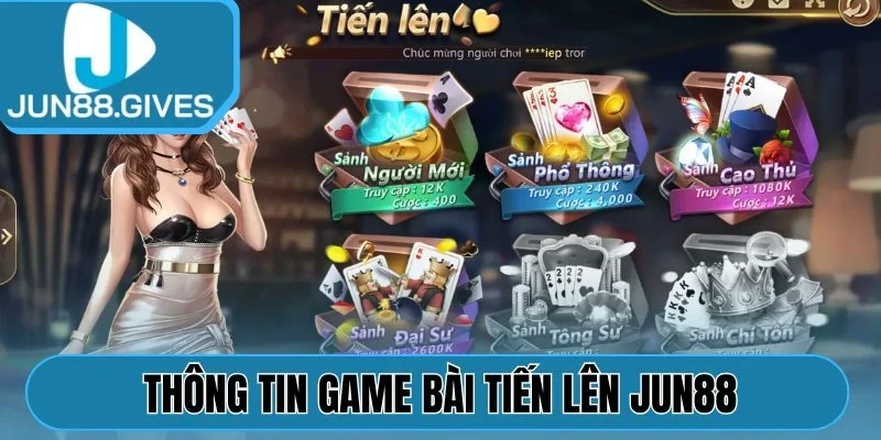 Thông tin game bài Tiến Lên Jun88
