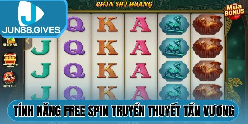 Tính năng Free Spin Truyền Thuyết Tần Vương 