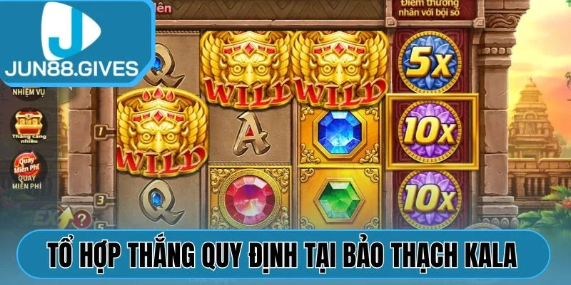 Tổ hợp thắng quy định tại Bảo Thạch Kala Jun88