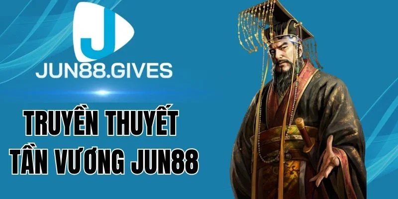 Tỷ lệ thưởng Truyền Thuyết Tần Vương Jun88